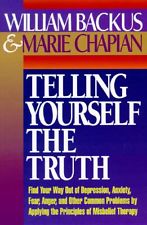 Telling Yourself the Truth: Find Your Way Out of Depression, Anxiety, Fear, Anger.. by William Backus, Marie Chapian