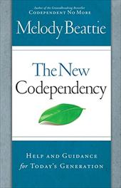 The New Codependency: Help and Guidance for Today's Generation by Melody Beattie