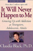 It Will Never Happen to Me: Growing Up With Addiction As Youngsters, Adolescents, Adults by Claudia Black