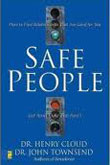 Safe People: How to Find Relationships That Are Good for You and Avoid Those That Aren't by Henry Cloud, John Townsend